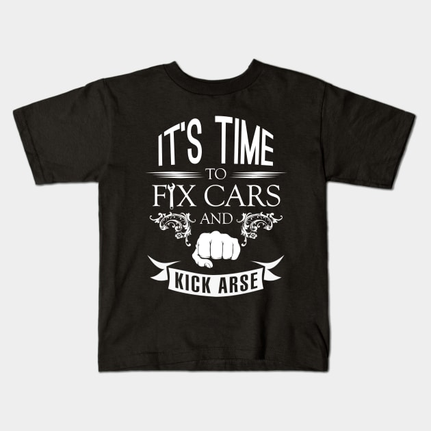 It's Time to Fix Cars and Kick Arse Kids T-Shirt by giovanniiiii